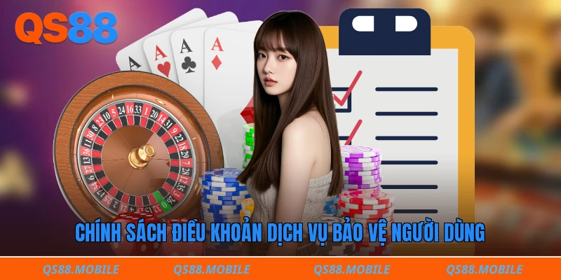 Chính sách điều khoản dịch vụ bảo vệ người dùng