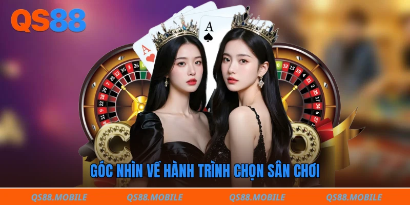 Góc nhìn về hành trình chọn sân chơi