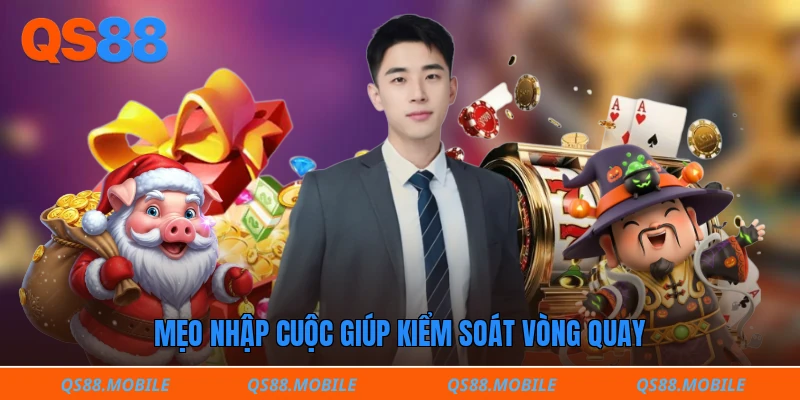 Mẹo nhập cuộc giúp kiểm soát vòng quay